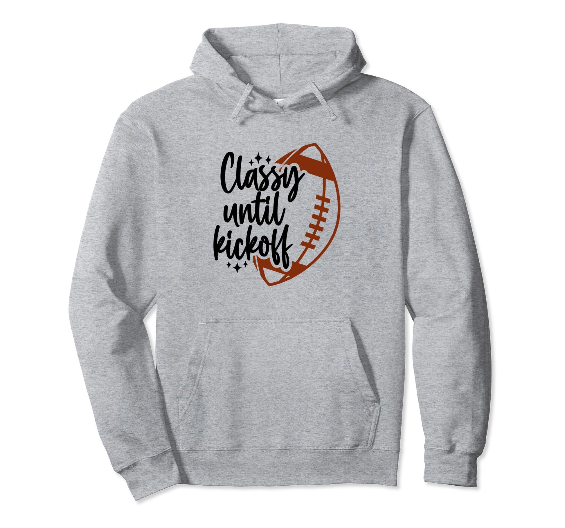 Classy Until Kickoff Football Game Day Hoodie - Minimalist Print Men Women - T-Shirt, Sweatshirt, Hoodie