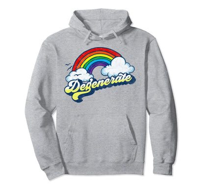 Degenerate Funny Sarcastic 80S Rainbow Hoodie - Streetwear Style Unisex - T-Shirt, Sweatshirt, Hoodie
