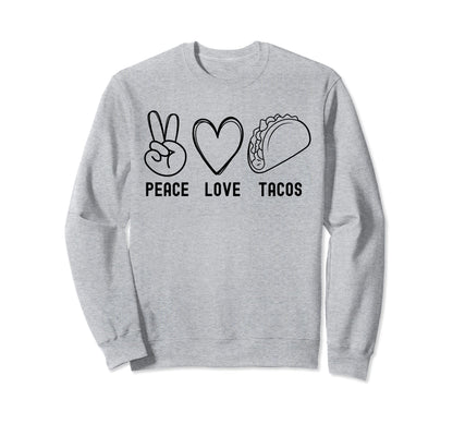 Womens Peace Love Tacos Funny Sweatshirt - Custom Art Print Men Women - T-Shirt, Sweatshirt, Hoodie