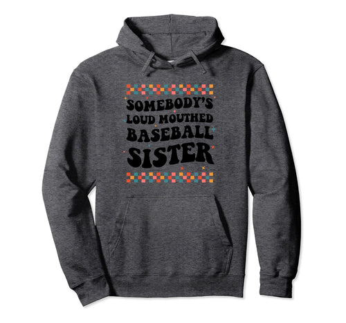 Somebodys Loud Mouthed Baseball Sister Hoodie - Custom Art Print Men Women - T-Shirt, Sweatshirt, Hoodie