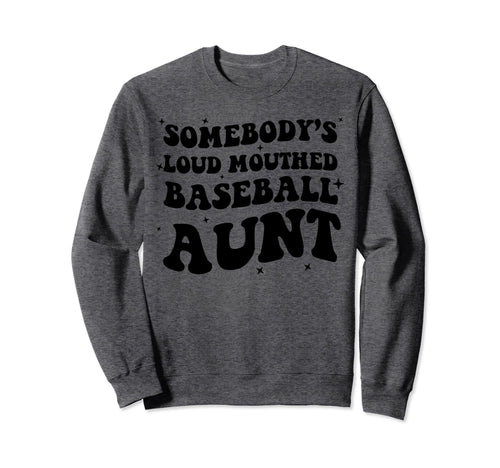 Funny Baseball Auntie Somebodys Sweatshirt - Streetwear Style for Adults - T-Shirt, Sweatshirt, Hoodie