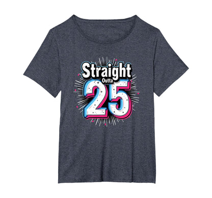 Straight Outta 25 Birthday Gift Fun T-Shirt - Trendy Graphic for Adults - T-Shirt, Sweatshirt, Hoodie