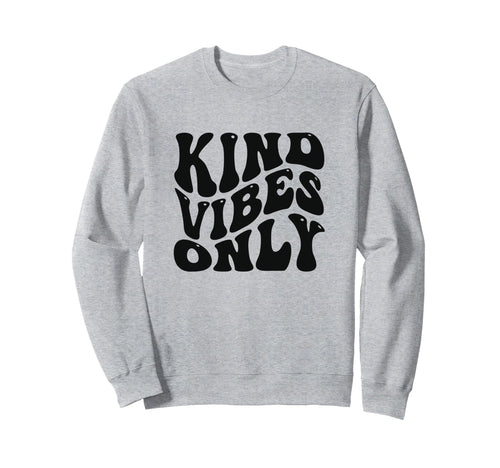 Kind Vibes Only Funny Peace Love Sweatshirt - Graphic Print for Adults - T-Shirt, Sweatshirt, Hoodie
