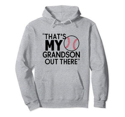 Thats My Grandson Out There Baseball Hoodie - Streetwear Style for Adults - T-Shirt, Sweatshirt, Hoodie