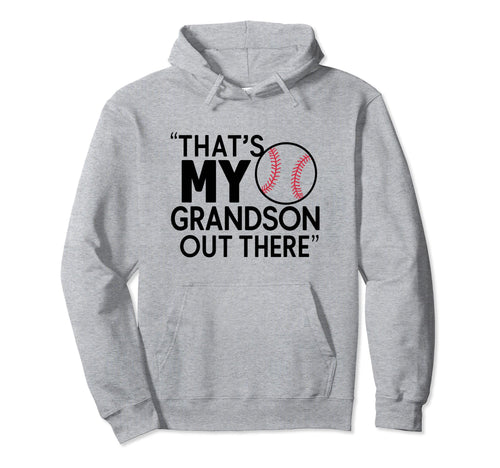 Thats My Grandson Out There Baseball Hoodie - Streetwear Style for Adults - T-Shirt, Sweatshirt, Hoodie