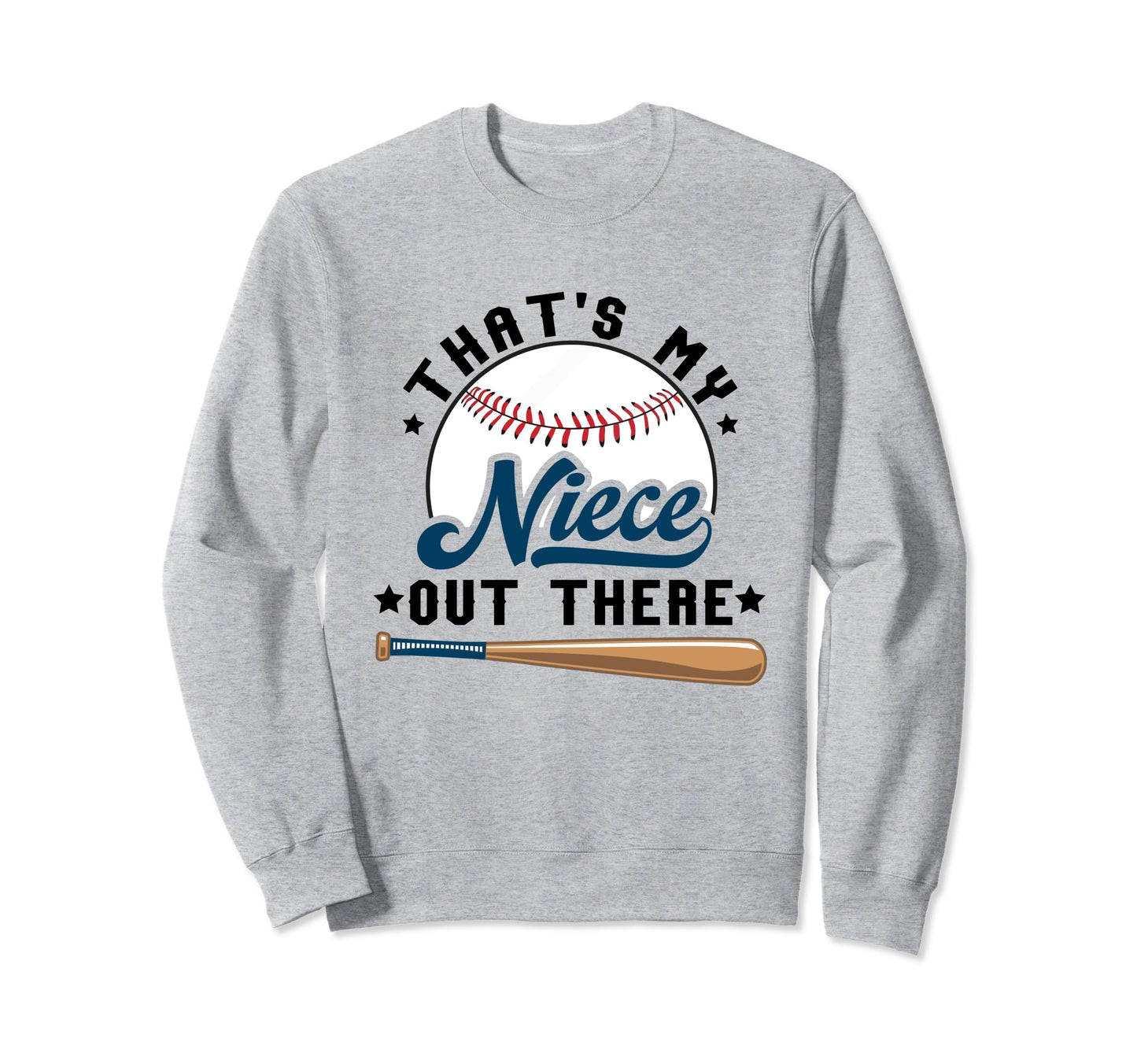 Thats My Niece Out There Baseball Sweatshirt - Novelty Apparel for Adults - T-Shirt, Sweatshirt, Hoodie