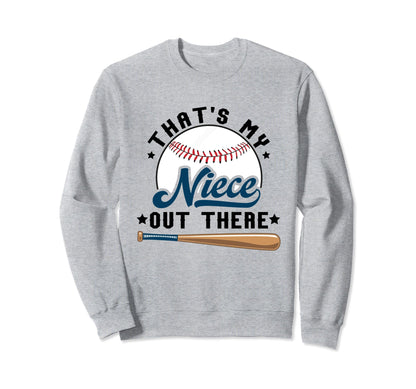 Thats My Niece Out There Baseball Sweatshirt - Novelty Apparel for Adults - T-Shirt, Sweatshirt, Hoodie