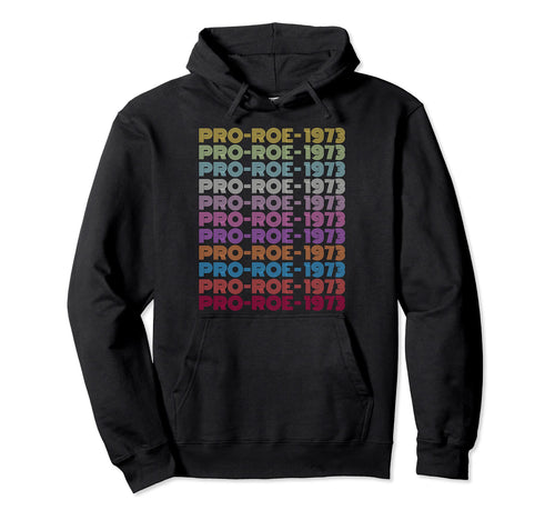 1973 Pro Roe Social Justice Hoodie - Casual Everyday Wear for Adults - T-Shirt, Sweatshirt, Hoodie