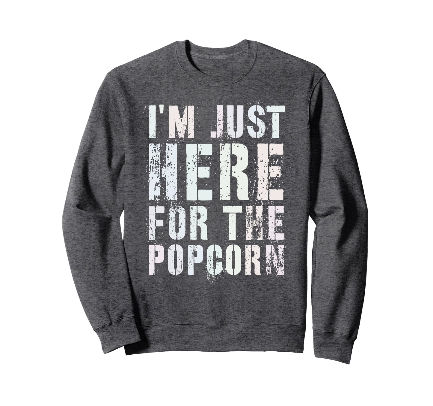 Funny Im Just Here Popcorn Game Day Sweatshirt - Trendy Graphic Men Women - T-Shirt, Sweatshirt, Hoodie