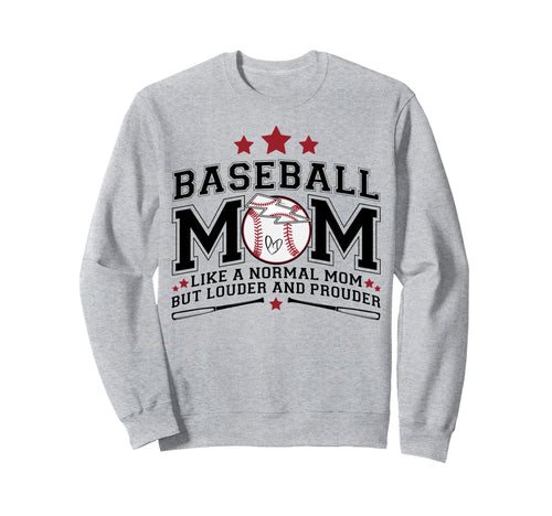 Baseball Mom Louder Prouder Funny Sweatshirt - Aesthetic Graphic Unisex - T-Shirt, Sweatshirt, Hoodie