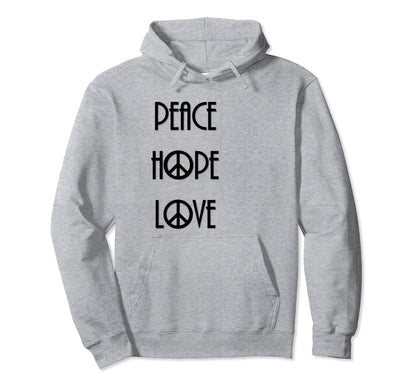 Peace Hope Love Hoodie - Graphic Print Unisex - T-Shirt, Sweatshirt, Hoodie