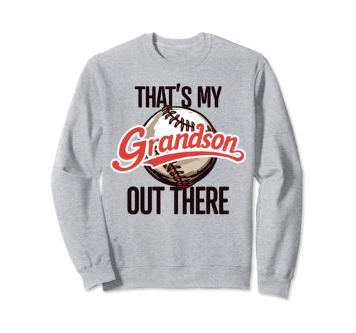 Thats My Grandson Out There Sweatshirt - Novelty Apparel for Adults - T-Shirt, Sweatshirt, Hoodie