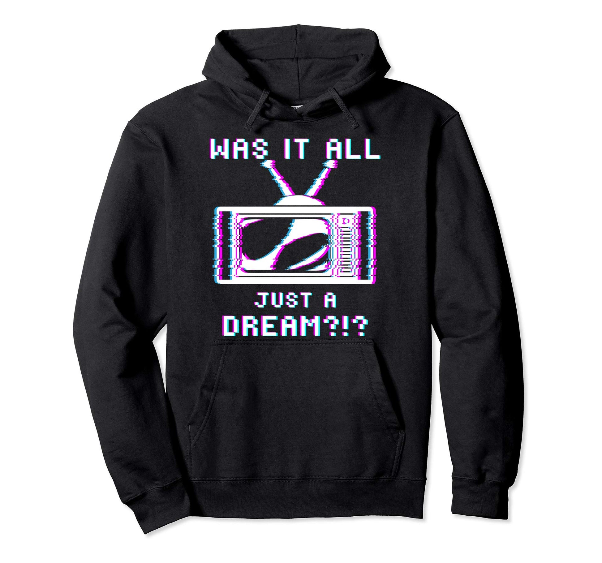 Glitch Tv 80S 90S Was It All Just Dream Hoodie - Graphic Print for Adults - T-Shirt, Sweatshirt, Hoodie