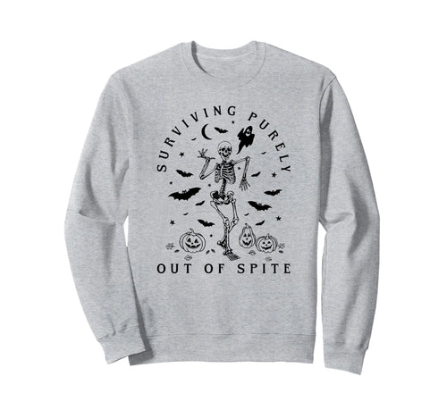 Surviving Purely Out Spite Funny Sweatshirt - Aesthetic Graphic for Adults - T-Shirt, Sweatshirt, Hoodie