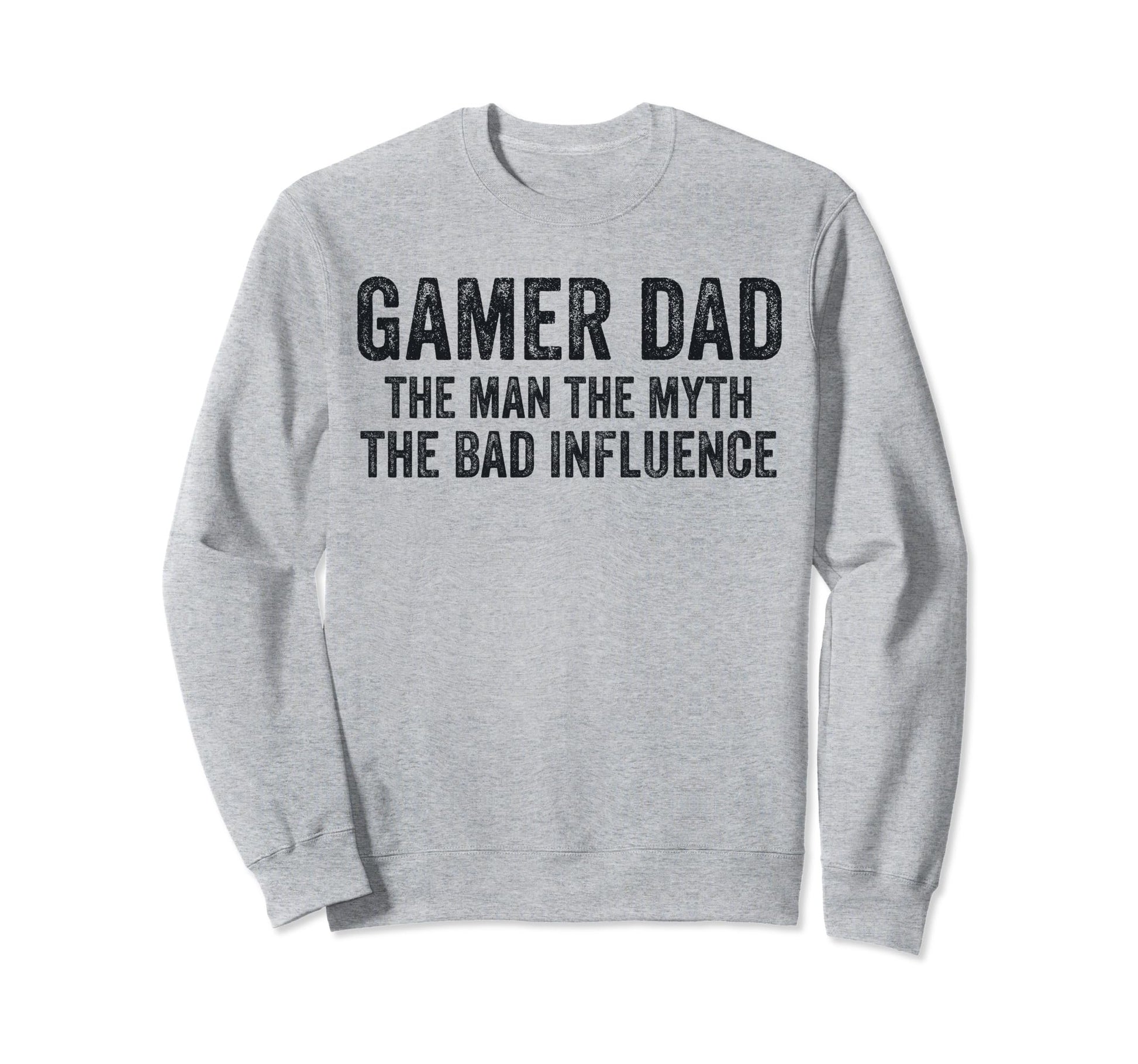 Gamer Dad Myth Bad Influence Funny Sweatshirt - Graphic Print for Adults - T-Shirt, Sweatshirt, Hoodie