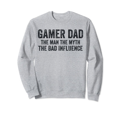 Gamer Dad Myth Bad Influence Funny Sweatshirt - Graphic Print for Adults - T-Shirt, Sweatshirt, Hoodie