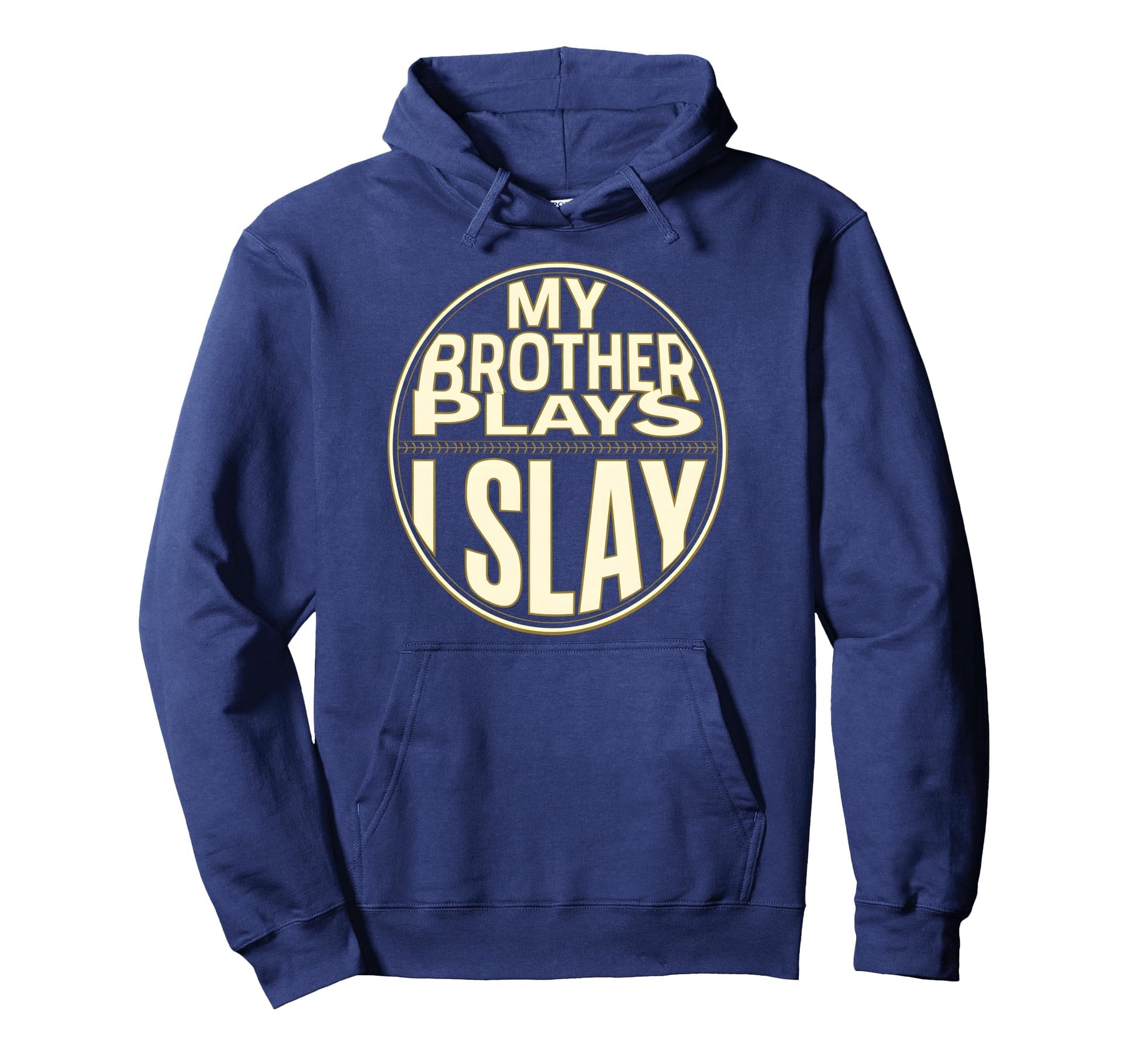 Baseball Sister My Brother Plays I Slay Hoodie - Streetwear Style Unisex - T-Shirt, Sweatshirt, Hoodie