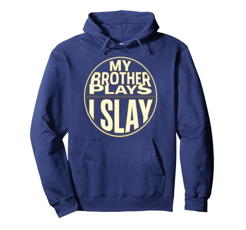 Baseball Sister My Brother Plays I Slay Hoodie - Streetwear Style Unisex - T-Shirt, Sweatshirt, Hoodie