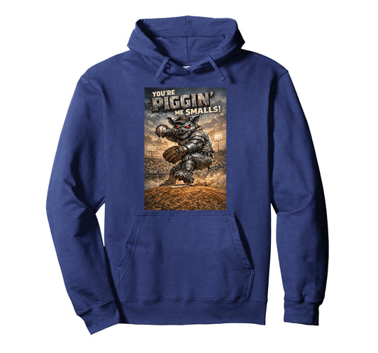Youre Piggin Me Smalls Hoodie - Fun Novelty Design Unisex - T-Shirt, Sweatshirt, Hoodie