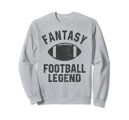 Fantasy Football Legend Funny Sweatshirt - Aesthetic Graphic Men Women - T-Shirt, Sweatshirt, Hoodie