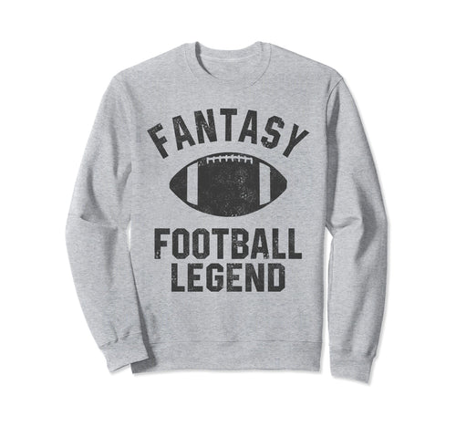Fantasy Football Legend Funny Sweatshirt - Aesthetic Graphic Men Women - T-Shirt, Sweatshirt, Hoodie