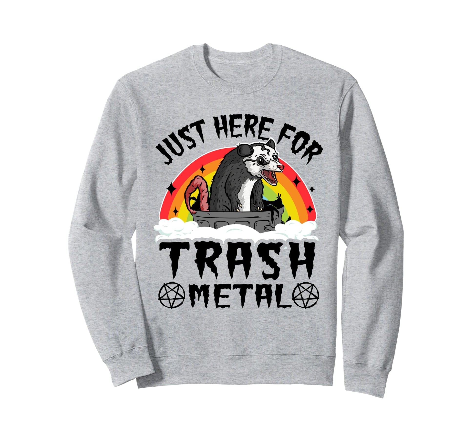 Just Here Trash Metal Rainbow Sweatshirt - Streetwear Style Men Women - T-Shirt, Sweatshirt, Hoodie