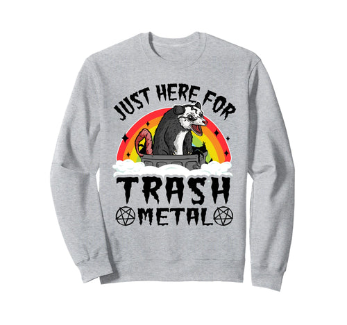 Just Here Trash Metal Rainbow Sweatshirt - Streetwear Style Men Women - T-Shirt, Sweatshirt, Hoodie