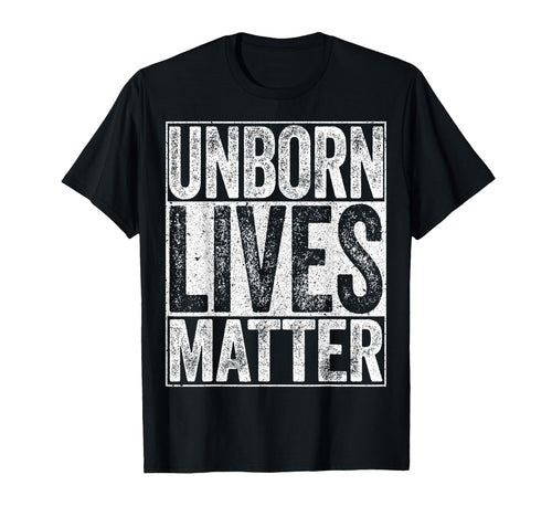 Unborn Lives Matter Unborn Babies T-Shirt - Novelty Apparel Men Women - T-Shirt, Sweatshirt, Hoodie