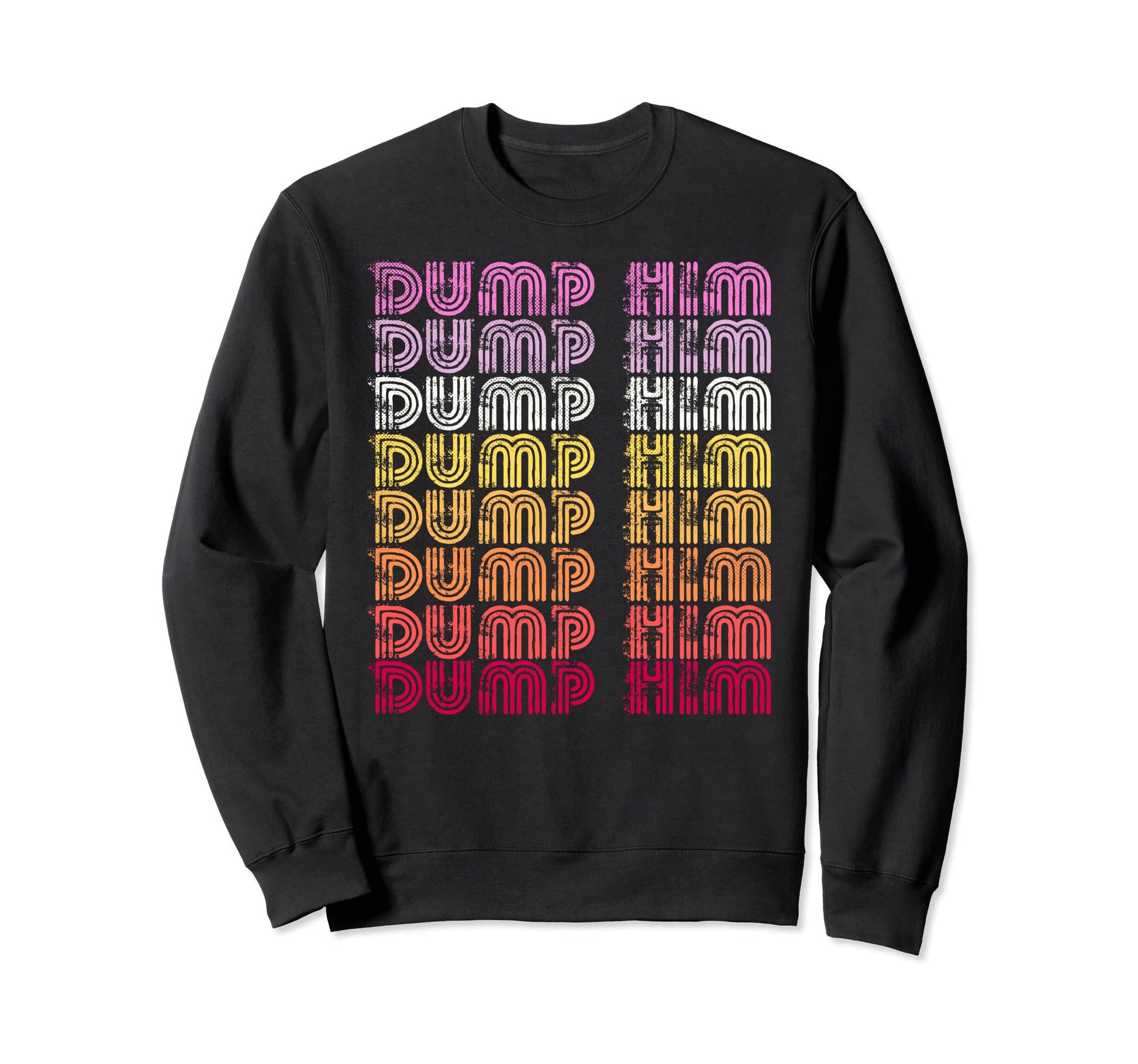 Funny Dump Him Boho Sunset Sweatshirt - Casual Everyday Wear Unisex - T-Shirt, Sweatshirt, Hoodie
