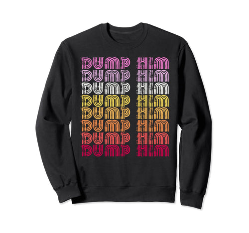 Funny Dump Him Boho Sunset Sweatshirt - Casual Everyday Wear Unisex - T-Shirt, Sweatshirt, Hoodie