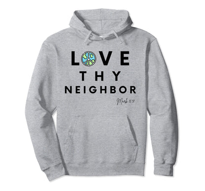 Christian Peace Love Thy Neighbor Hoodie - Unique Graphic Men Women - T-Shirt, Sweatshirt, Hoodie