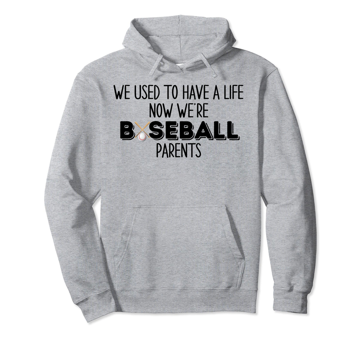 Funny Baseball Parents Quotes We Used Hoodie - Custom Art Print Men Women - T-Shirt, Sweatshirt, Hoodie