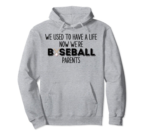 Funny Baseball Parents Quotes We Used Hoodie - Custom Art Print Men Women - T-Shirt, Sweatshirt, Hoodie