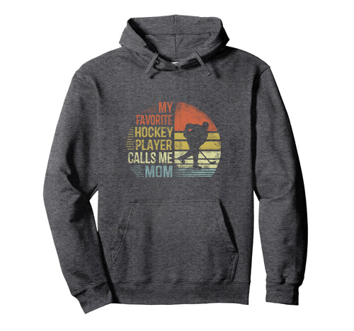 My Favorite Hockey Player Calls Me Mom Hoodie - Novelty Apparel Men Women - T-Shirt, Sweatshirt, Hoodie