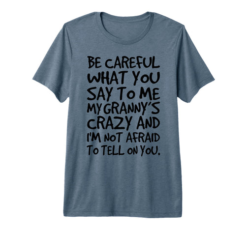 Be Careful What You Say To Me My T-Shirt - Custom Art Print for Adults - T-Shirt, Sweatshirt, Hoodie