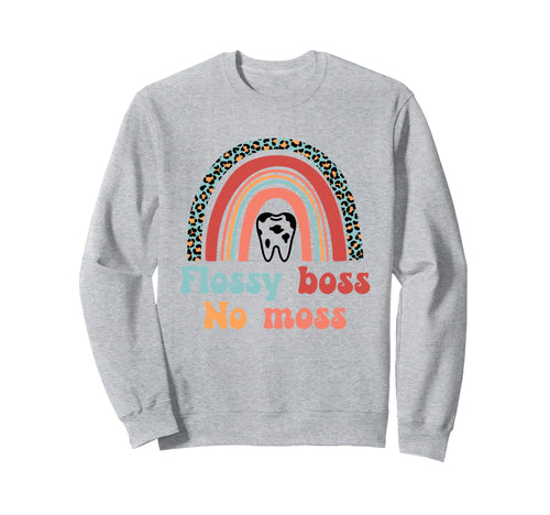 Flossy Boss No Moss Rainbow Dental Sweatshirt - Casual Everyday Wear Unisex - T-Shirt, Sweatshirt, Hoodie