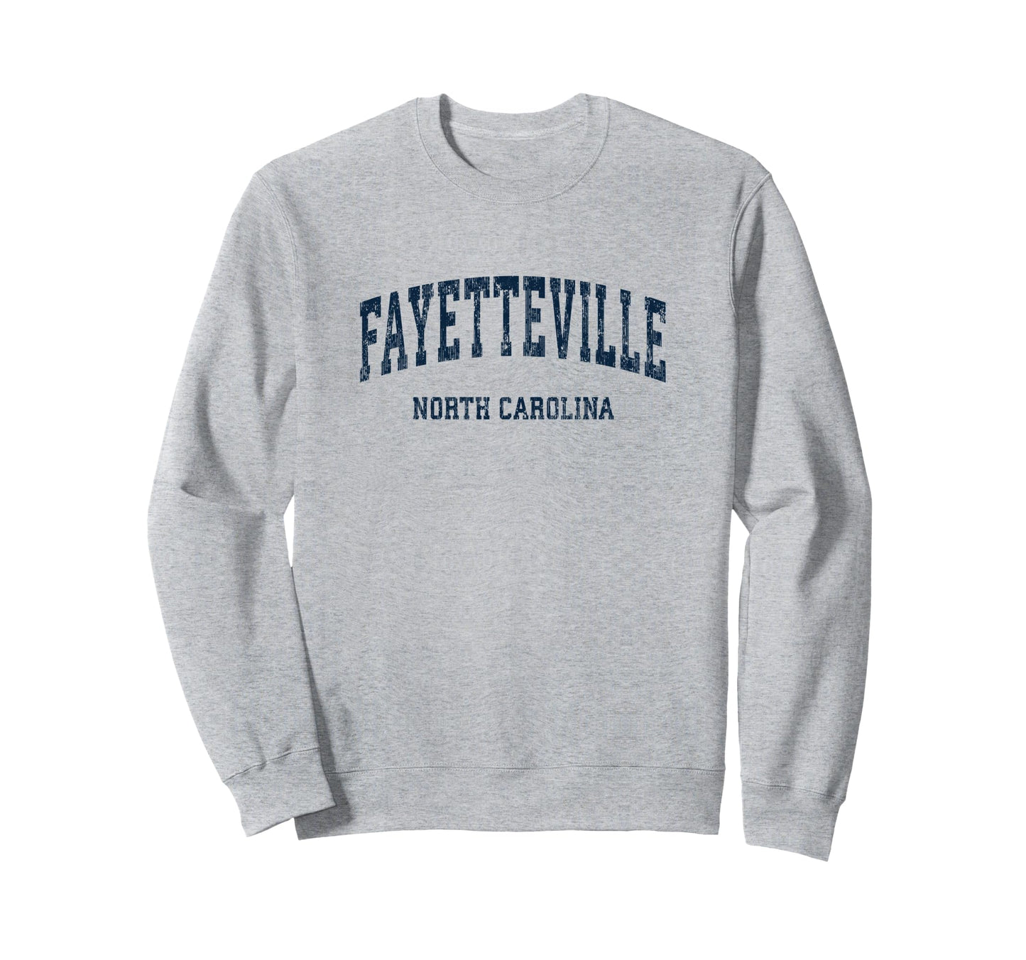 Fayetteville North Carolina Nc Sweatshirt - Streetwear Style Unisex - T-Shirt, Sweatshirt, Hoodie