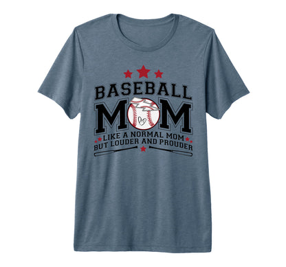 Baseball Mom Louder Prouder Funny T-Shirt - Streetwear Style for Adults - T-Shirt, Sweatshirt, Hoodie