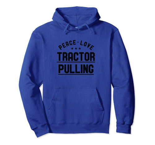 Peace Love Tractor Pulling Tractor Driver Hoodie - Streetwear Style Unisex - T-Shirt, Sweatshirt, Hoodie