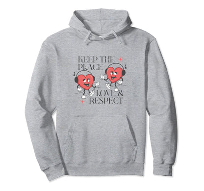 Keep Peace Love And Respect Hoodie - Fun Novelty Design for Adults - T-Shirt, Sweatshirt, Hoodie