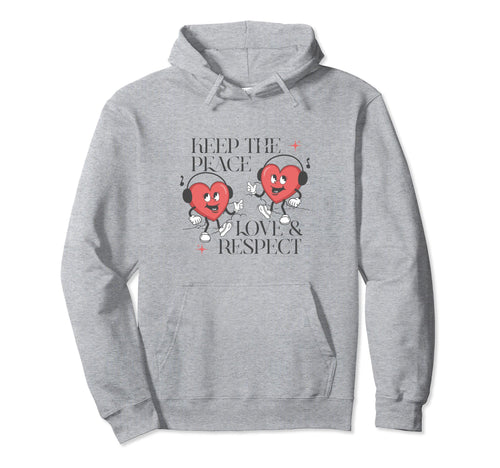 Keep Peace Love And Respect Hoodie - Fun Novelty Design for Adults - T-Shirt, Sweatshirt, Hoodie