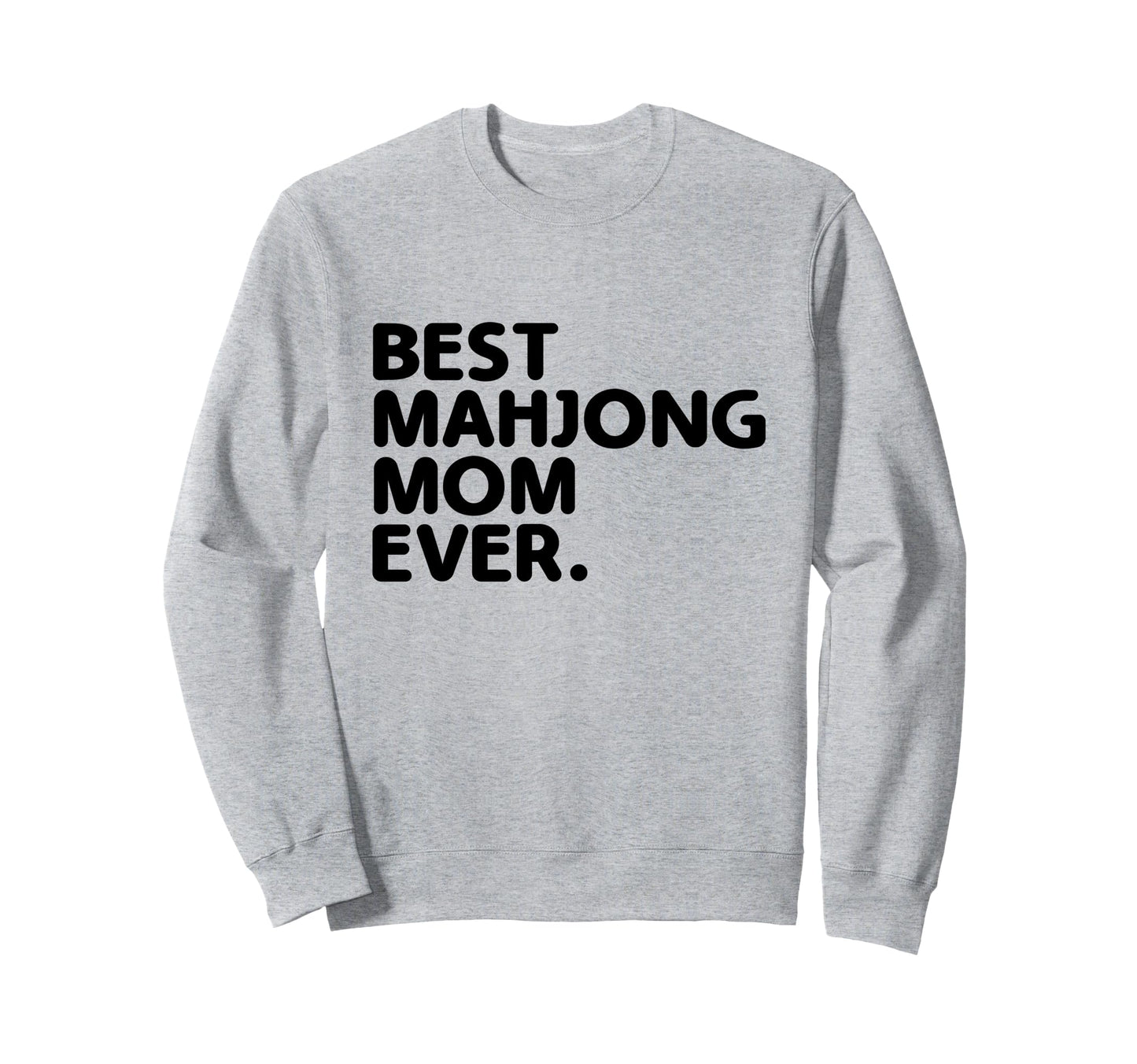 Best Mahjong Mom Ever Tile Game Sweatshirt - Streetwear Style Unisex - T-Shirt, Sweatshirt, Hoodie