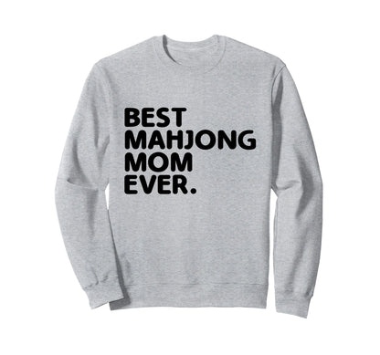 Best Mahjong Mom Ever Tile Game Sweatshirt - Streetwear Style Unisex - T-Shirt, Sweatshirt, Hoodie