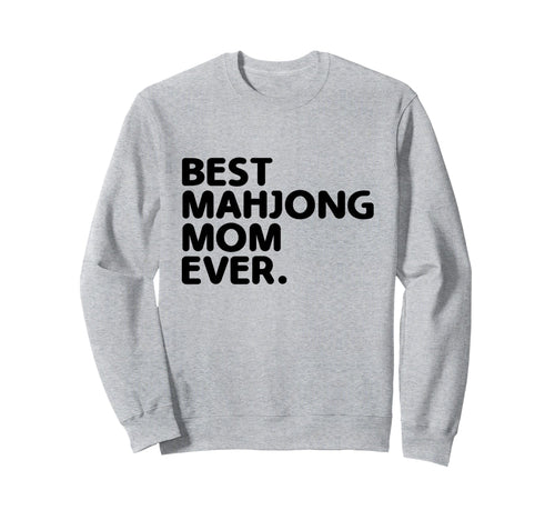 Best Mahjong Mom Ever Tile Game Sweatshirt - Streetwear Style Unisex - T-Shirt, Sweatshirt, Hoodie