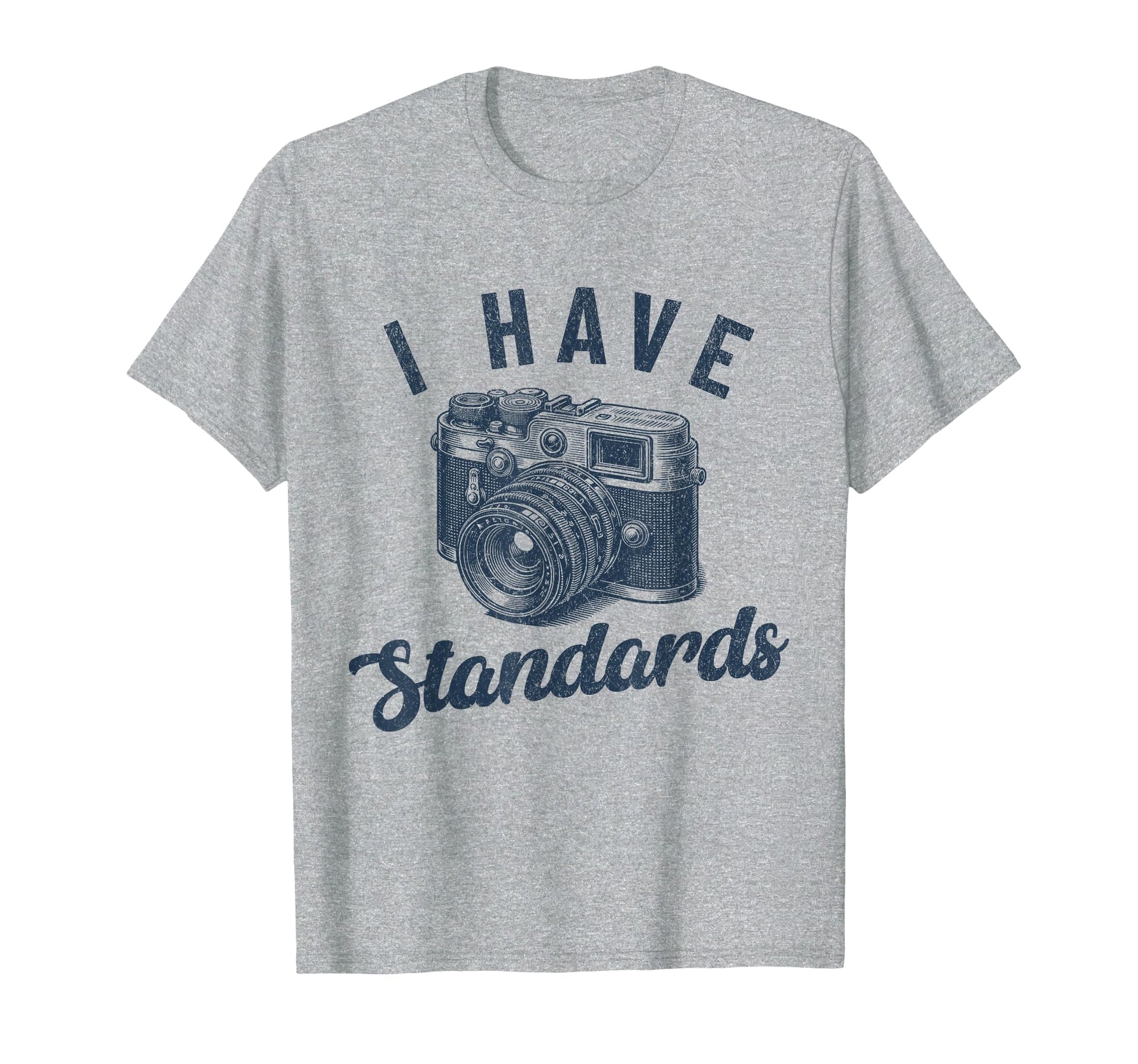 I Have Standards Funny T-Shirt - Fun Novelty Design for Adults - T-Shirt, Sweatshirt, Hoodie