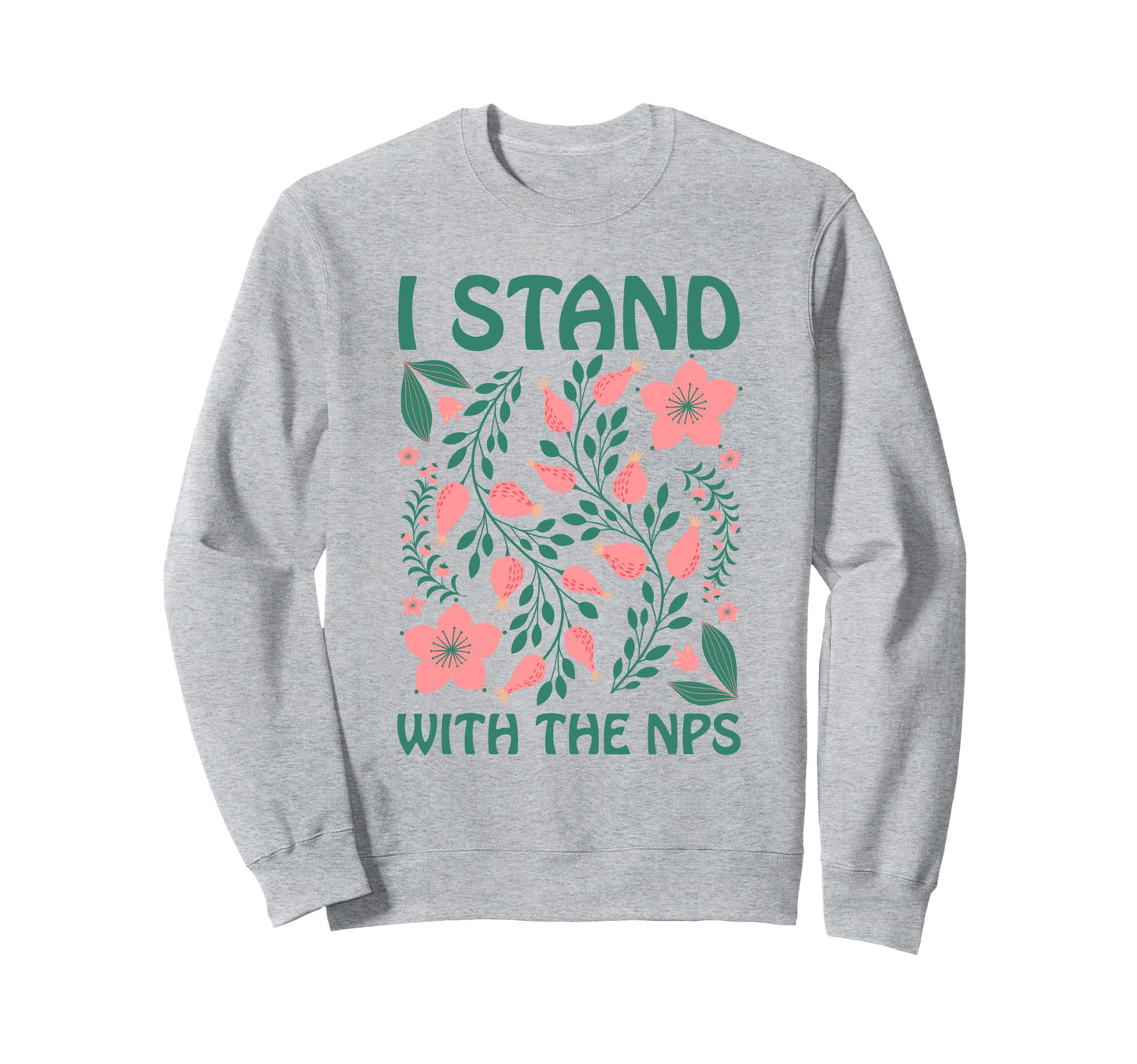 I Stand Nps National Park Support Sweatshirt - Fun Novelty Design Unisex - T-Shirt, Sweatshirt, Hoodie