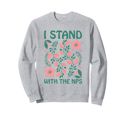 I Stand Nps National Park Support Sweatshirt - Fun Novelty Design Unisex - T-Shirt, Sweatshirt, Hoodie