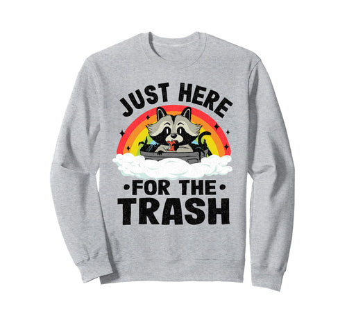 Just Here Trash Racoon Rainbow Sweatshirt - Fun Novelty Design Men Women - T-Shirt, Sweatshirt, Hoodie