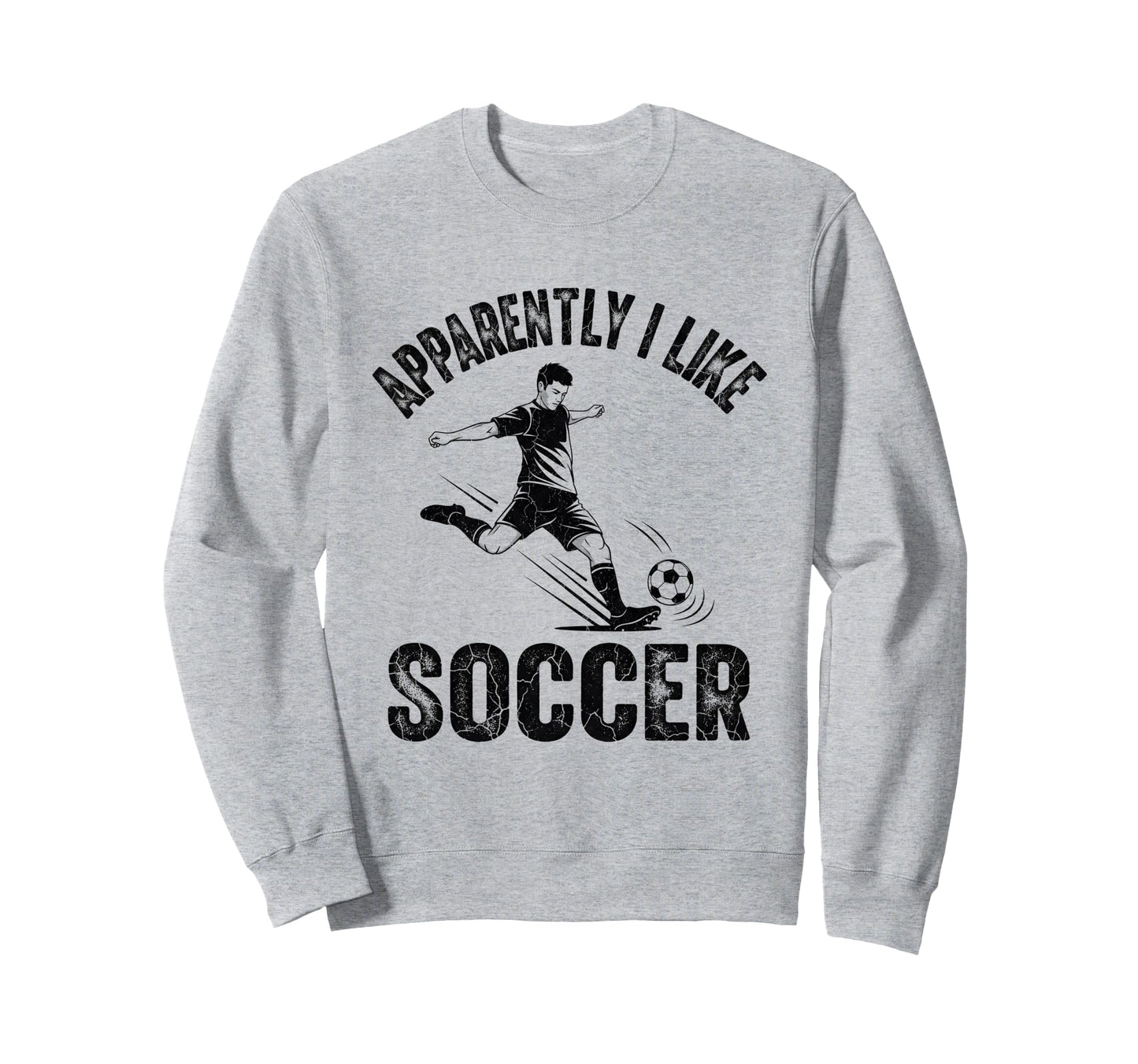 Apparently I Like Soccer Season Sweatshirt - Graphic Print for Adults - T-Shirt, Sweatshirt, Hoodie