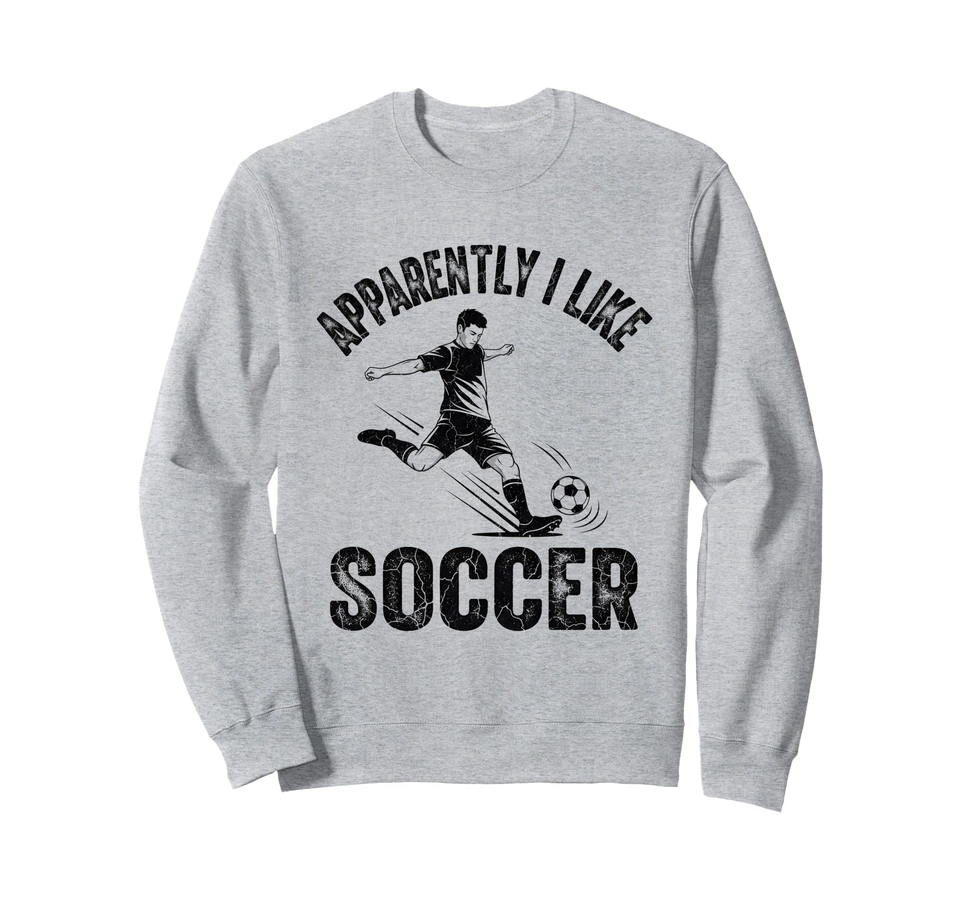 Apparently I Like Soccer Season Sweatshirt - Graphic Print for Adults - T-Shirt, Sweatshirt, Hoodie